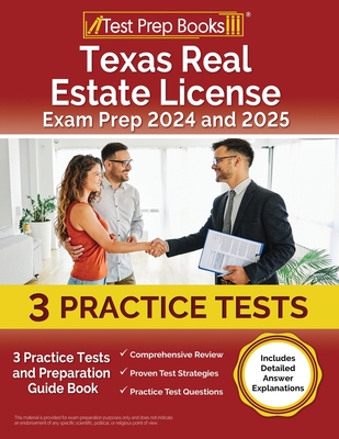 Texas Real Estate License Exam Prep 2024 and 2025: 3 Practice Tests and Preparation Guide Book [Includes Detailed Answer Explanations] cover