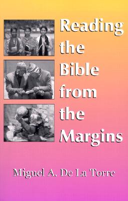 Reading the Bible from the Margins By Miguel A. de la Torre Cover Image