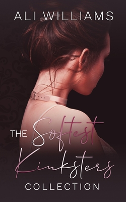 The Softest Kinksters Collection By Ali Williams Cover Image