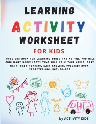 Learning activity worksheets for kids: A very precious book for learning while having fun.You will find many worksheets that will help your child; eas Cover Image
