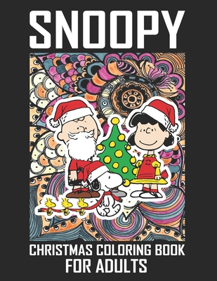 Snoopy Christmas Coloring Book For Adults: Funny Snoopy Christmas Coloring book for Adults Stress Relieving Designs. The Peanuts Snoopy and Charlie Br Cover Image