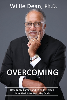 Overcoming: How Faith, Family & Friends Helped One Black Man Beat the Odds Cover Image
