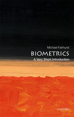 Biometrics: A Very Short Introduction (Very Short Introductions)