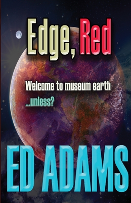 Edge, Red: Welcome to museum earth...unless? By Ed Adams Cover Image
