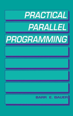 Practical Parallel Programming By Barr E. Bauer Cover Image