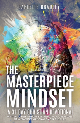The Masterpiece Mindset: A 31-Day Christian Devotional By Carlette Bradley Cover Image