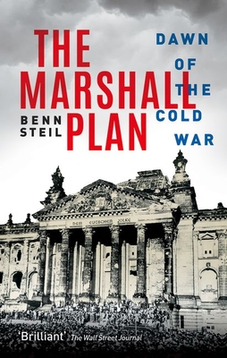 The Marshall Plan: Dawn of the Cold War By Benn Steil Cover Image