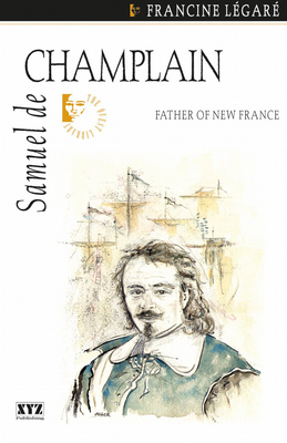 Samuel de Champlain (Quest Biography #13) By Francine Legaré, Jonathan Kaplansky (Translator) Cover Image