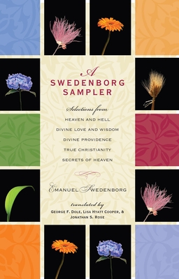 A Swedenborg Sampler: Selections from Heaven and Hell, Divine Love and Wisdom, Divine Providence, True Christianity, and Secrets of Heaven Cover Image