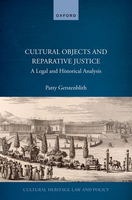 Cultural Objects and Reparative Justice: A Legal and Historical Analysis (Cultural Heritage Law and Policy)