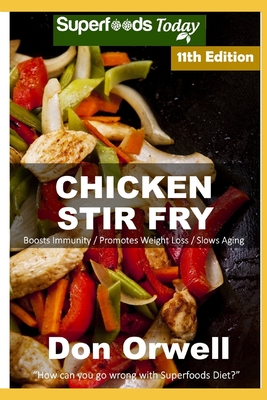 Chicken Stir Fry: Over 100 Quick & Easy Gluten Free Low Cholesterol Whole Foods Recipes full of Antioxidants & Phytochemicals Cover Image