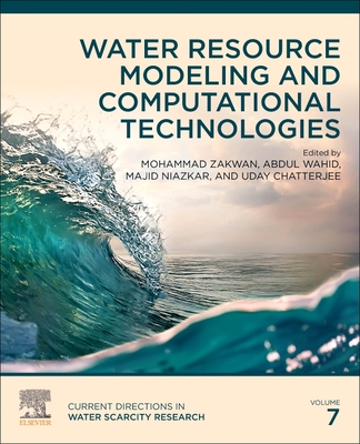 Water Resource Modeling and Computational Technologies: Volume 7 By Mohammad Zakwan (Editor), Abdul Wahid (Editor), Majid Niazkar (Editor) Cover Image