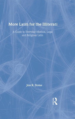 More Latin for the Illiterati: A Guide to Medical, Legal and Religious Latin Cover Image