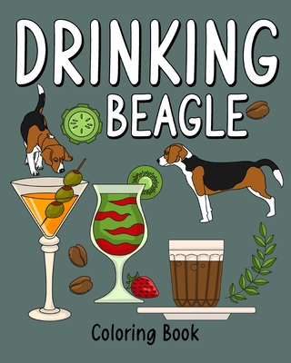 Drinking Beagle Coloring Book: Coloring Books for Adults, Coloring Book with Many Coffee and Drinks Recipes