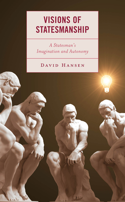 Visions of Statesmanship: A Statesman's Imagination and Autonomy Cover Image
