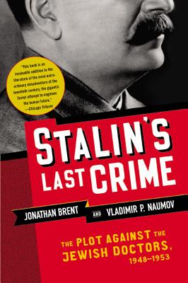Stalin's Last Crime: The Plot Against the Jewish Doctors, 1948-1953 Cover Image