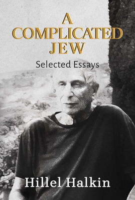 A Complicated Jew: Selected Essays By Hillel Halkin Cover Image