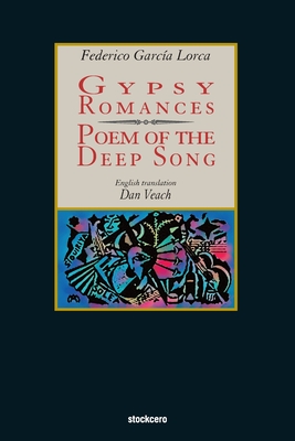 Gypsy Romances & Poem of the Deep Song By Federico Garcia Lorca, Dan Veach (Translator) Cover Image