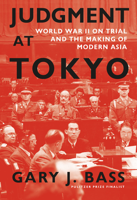 Judgment at Tokyo: World War II on Trial and the Making of Modern Asia cover
