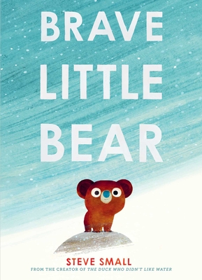 Brave Little Bear By Steve Small, Steve Small (Illustrator) Cover Image