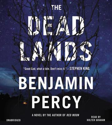 The Dead Lands: A Novel By Benjamin Percy, Holter Graham (Read by) Cover Image