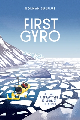First Gyro: The last aircraft type to conquer the world Cover Image