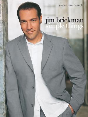 Jim Brickman -- Simple Things: Piano/Vocal/Chords Cover Image