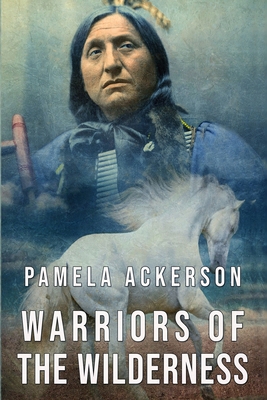 Warriors of the Wilderness By Pamela Ackerson Cover Image
