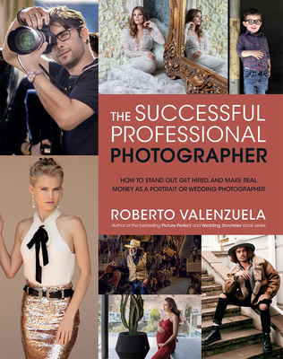 The Successful Professional Photographer: How to Stand Out, Get Hired, and Make Real Money as a Portrait or Wedding Photographer Cover Image
