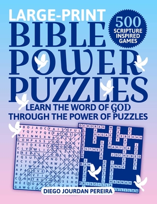 Bible Power Puzzles: 500 Scripture-Inspired Games—Learn the Word of God Through the Power of Puzzles! (Large Print) By Diego Jourdan Pereira Cover Image