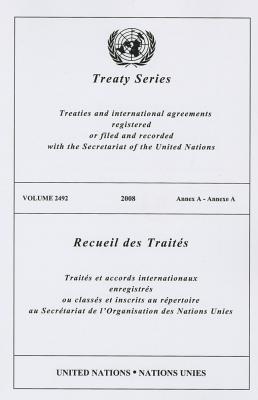 Treaty Series, Volume 2492: Treaties and International Agreements Registered or Filed and Recorded with the Secretariat of the United States: Anne By United Nations (Manufactured by) Cover Image