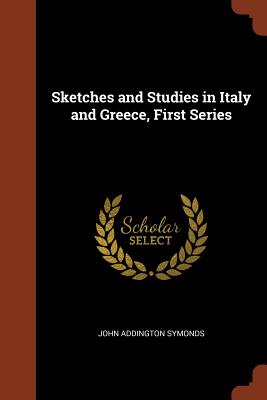 Sketches and Studies in Italy and Greece, First Series Cover Image