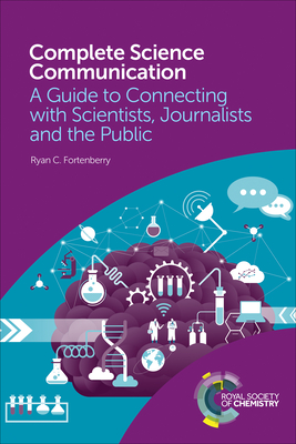 Complete Science Communication: A Guide to Connecting with Scientists, Journalists and the Public Cover Image