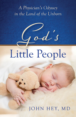 God's Little People: A Physician's Odyssey in the Land of the Unborn Cover Image