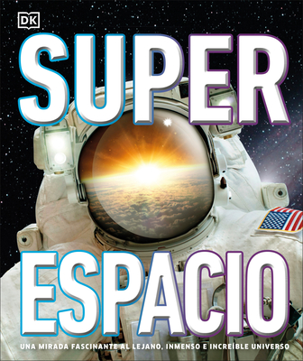 Superespacio: Una mirada fascinante el lejano, inmenso e increible universo By DK Cover Image