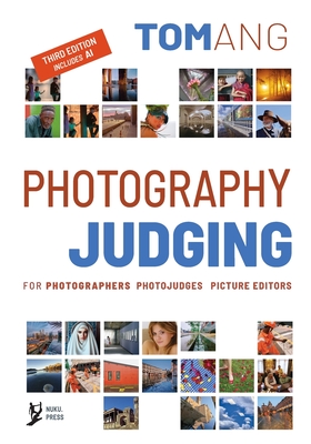 Photography Judging: for photographers photojudges picture editors By Tom Ang Cover Image