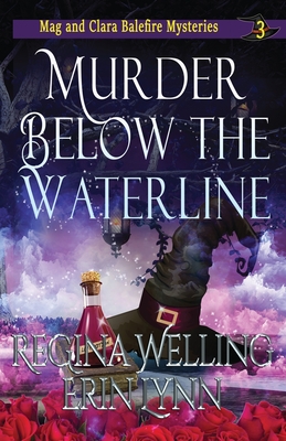 Murder Below the Waterline: A Cozy Witch Mystery By Regina Welling, Erin Lynn Cover Image