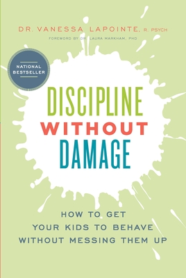 Discipline Without Damage: How to Get Your Kids to Behave Without Messing Them Up Cover Image
