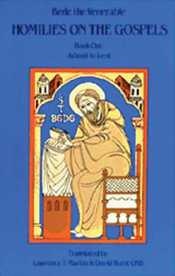Homilies on the Gospel Book One - Advent to Lent, 110 (Cistercian Studies #110) By Bede the Venerable, Lawrence T. Martin (Translator), David Hurst (Translator) Cover Image
