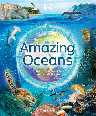 Amazing Oceans: The Surprising World of Our Incredible Seas (DK Amazing Earth)