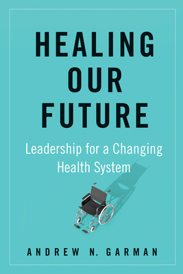 Healing Our Future: Leadership for a Changing Health System Cover Image