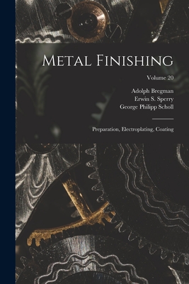 Metal Finishing: Preparation, Electroplating, Coating; Volume 20 Cover Image