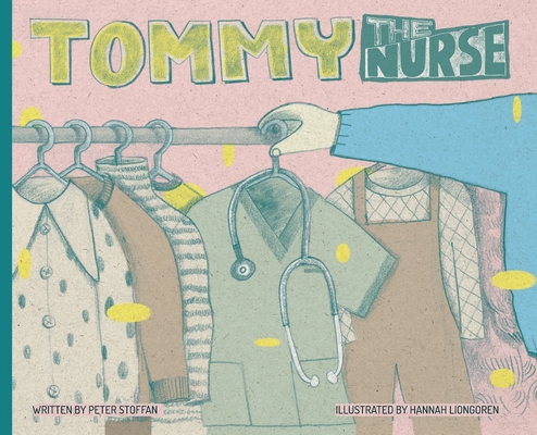 Tommy the Nurse By Peter Stoffan, Hannah Liongoren (Illustrator) Cover Image