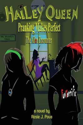 Hailey Queen Pranking Makes Perfect: The Alien Encounter By Rosie J. Pova Cover Image