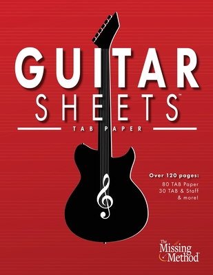 Guitar Sheets TAB Paper: Over 100 pages of Blank Tablature Paper, TAB + Staff Paper, & More Cover Image