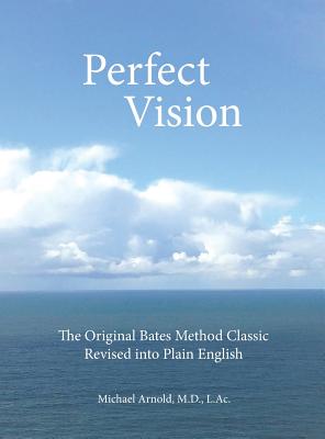 Perfect Vision: The Original Bates Method Classic Revised into Plain English Cover Image