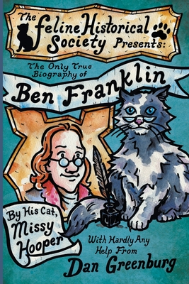 The Only True Biography of Ben Franklin by His Cat, Missy Hooper Cover Image