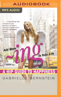 Cover for Add More -Ing to Your Life: A Hip Guide to Happiness