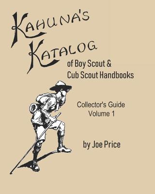 Kahuna's Katalog of Boy Scout & Cub Scout Handbooks: Collector's Guide Volume 1 Cover Image