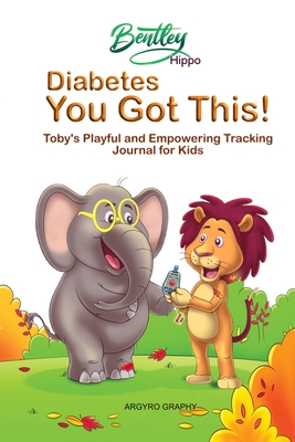 Diabetes You Got This: Toby's Playful and Empowering Tracking Journal For Kids By Argyro Graphy Cover Image